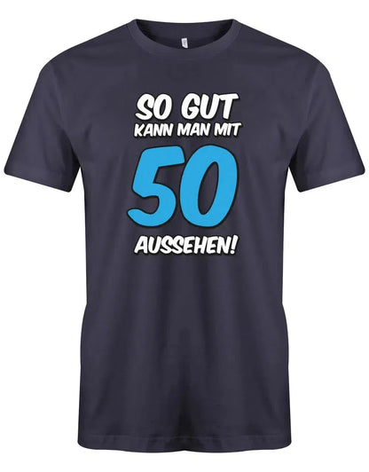 So gut kann man mit 50 aussehen - 2 Farbig - Geburtstag - Herren T-Shirt
