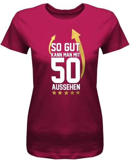 So gut kann man mit 50 aussehen - 50 Geburtstag Frauen Shirt