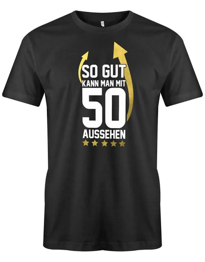 So gut kann man mit 50 aussehen Pfeil - 50 Geburtstag Männer Shirt