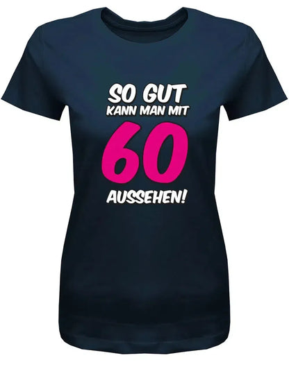 So gut kann man mit 60 Jahren aussehen 2 Farbig - 60 Geburtstag Shirt Frau