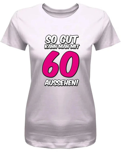 So gut kann man mit 60 Jahren aussehen 2 Farbig - 60 Geburtstag Shirt Frau