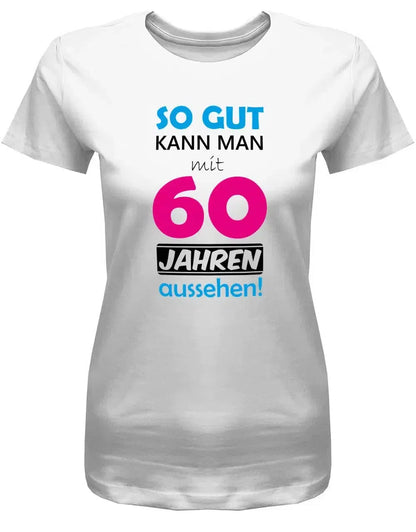 So gut kann man mit 60 Jahren aussehen - Special - 60 Geburtstag Shirt Frau