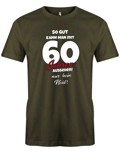 So gut kann man mit 60 Jahren aussehen - nur kein Neid - 60 Geburtstag Männer Shirt