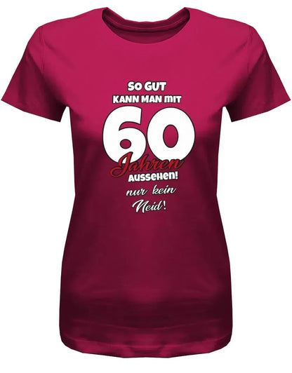 So gut kann man mit 60 Jahren aussehen - nur kein Neid - 60 Geburtstag Shirt Frau