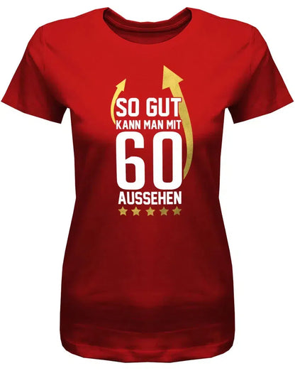So gut kann man mit 60 aussehen - Pfeile - 60 Geburtstag Frauen Shirt