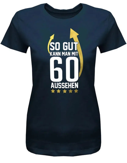 So gut kann man mit 60 aussehen - Pfeile - 60 Geburtstag Frauen Shirt