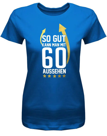 So gut kann man mit 60 aussehen - Pfeile - 60 Geburtstag Frauen Shirt