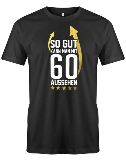So gut kann man mit 60 aussehen - Pfeile - 60 Geburtstag Männer Shirt