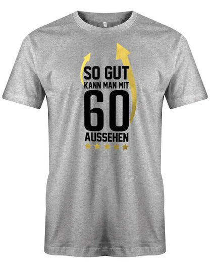So gut kann man mit 60 aussehen - Pfeile - 60 Geburtstag Männer Shirt