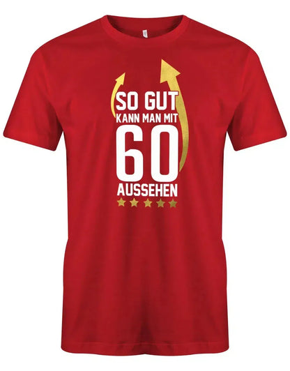 So gut kann man mit 60 aussehen - Pfeile - 60 Geburtstag Männer Shirt