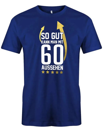 So gut kann man mit 60 aussehen - Pfeile - 60 Geburtstag Männer Shirt
