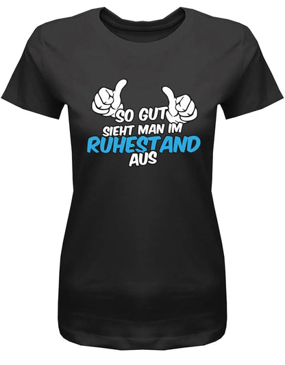 So gut sieht man im Ruhestand aus - Rente Frauen T-Shirt