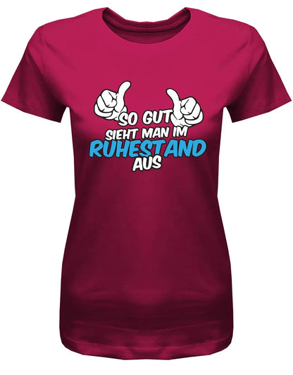 So gut sieht man im Ruhestand aus - Rente Frauen T-Shirt