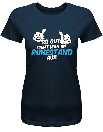 So gut sieht man im Ruhestand aus - Rente Frauen T-Shirt