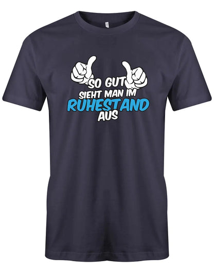 So gut sieht man im Ruhestand aus - Rente Männer T-Shirt