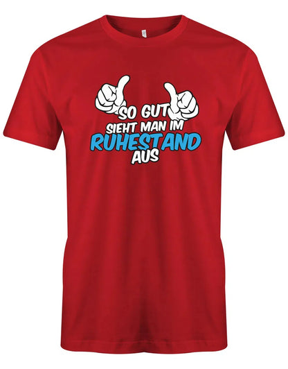 So gut sieht man im Ruhestand aus - Rente Männer T-Shirt