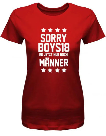 Sorry boys 18 ab jetzt nur noch Männer - 18 Geburtstag Shirt Mädchen