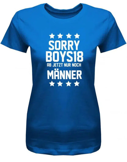 Sorry boys 18 ab jetzt nur noch Männer - 18 Geburtstag Shirt Mädchen