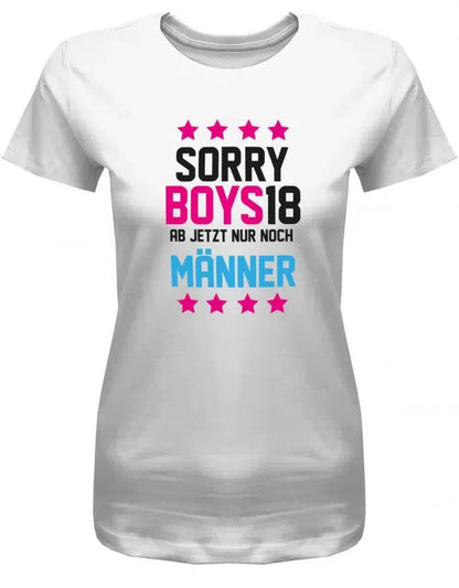 Sorry boys 18 ab jetzt nur noch Männer - 18 Geburtstag Shirt Mädchen