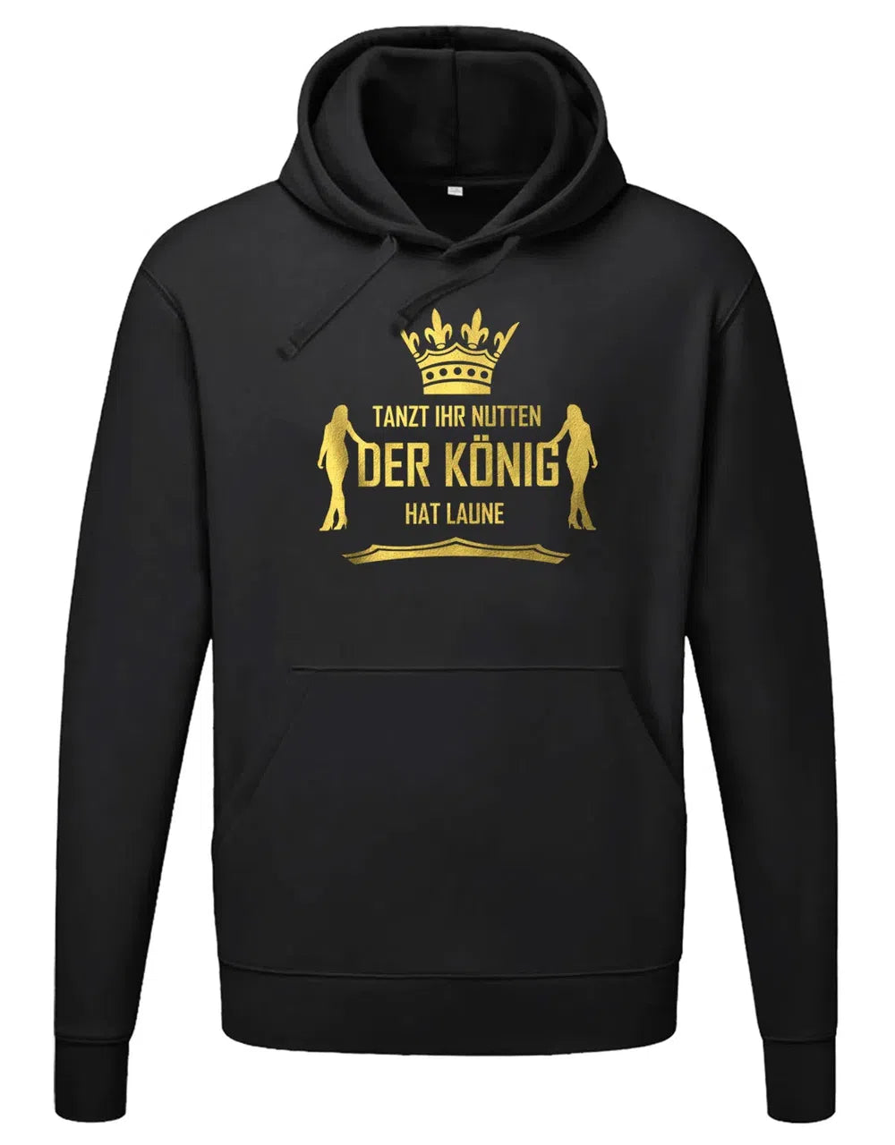 Tanzt Ihr Nutten der König hat Laune - Lustige Sprüche - Unisex Hoodie