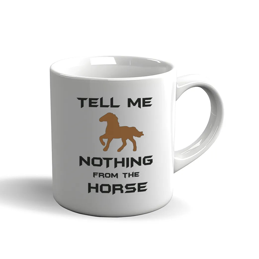 Denglisch Tasse – Tell me nothing from the horse