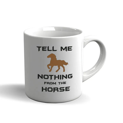 Denglisch Tasse – Tell me nothing from the horse