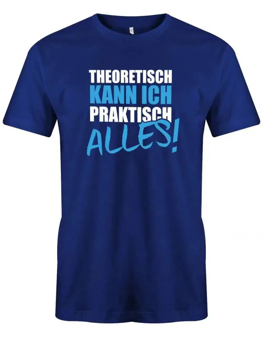 Theoretisch kann ich praktisch alles - Sprüche - Herren T-Shirt