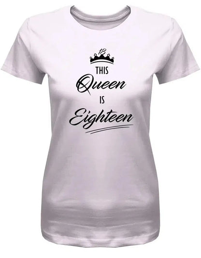 This Queen is eighteen - 18 Geburtstag Shirt Mädchen