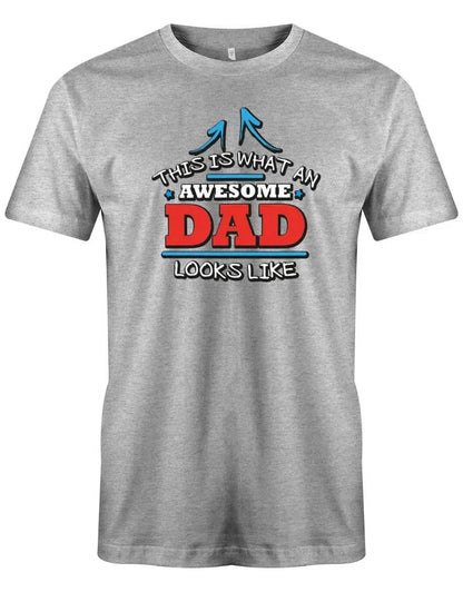 This is what an awesome Dad looks like - Papa Shirt Herren