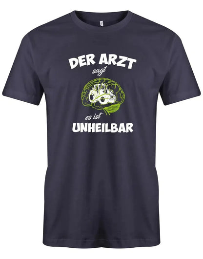 Traktor der Arzt sagt es ist unheilbar - Landwirt - Herren T-Shirt