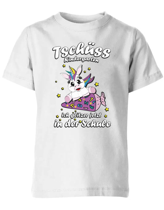 Tschüss Kindergarten ich glitzer jetzt in der Schule Einhorn - Kita Abgänger Shirt