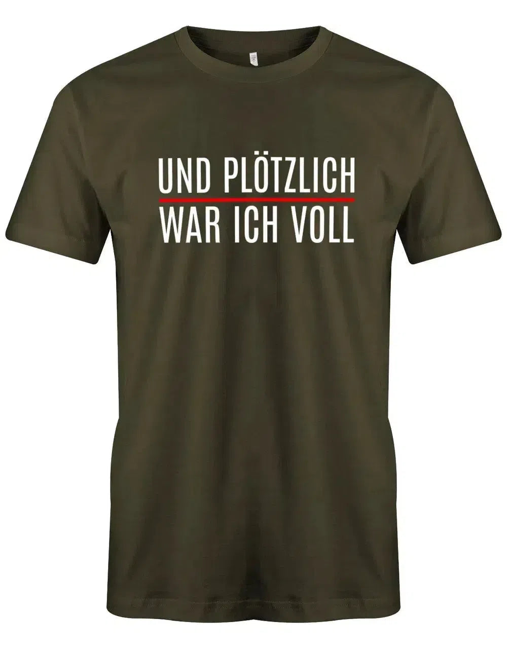 Und plötzlich war ich voll - Lustige Sprüche Herren T-Shirt