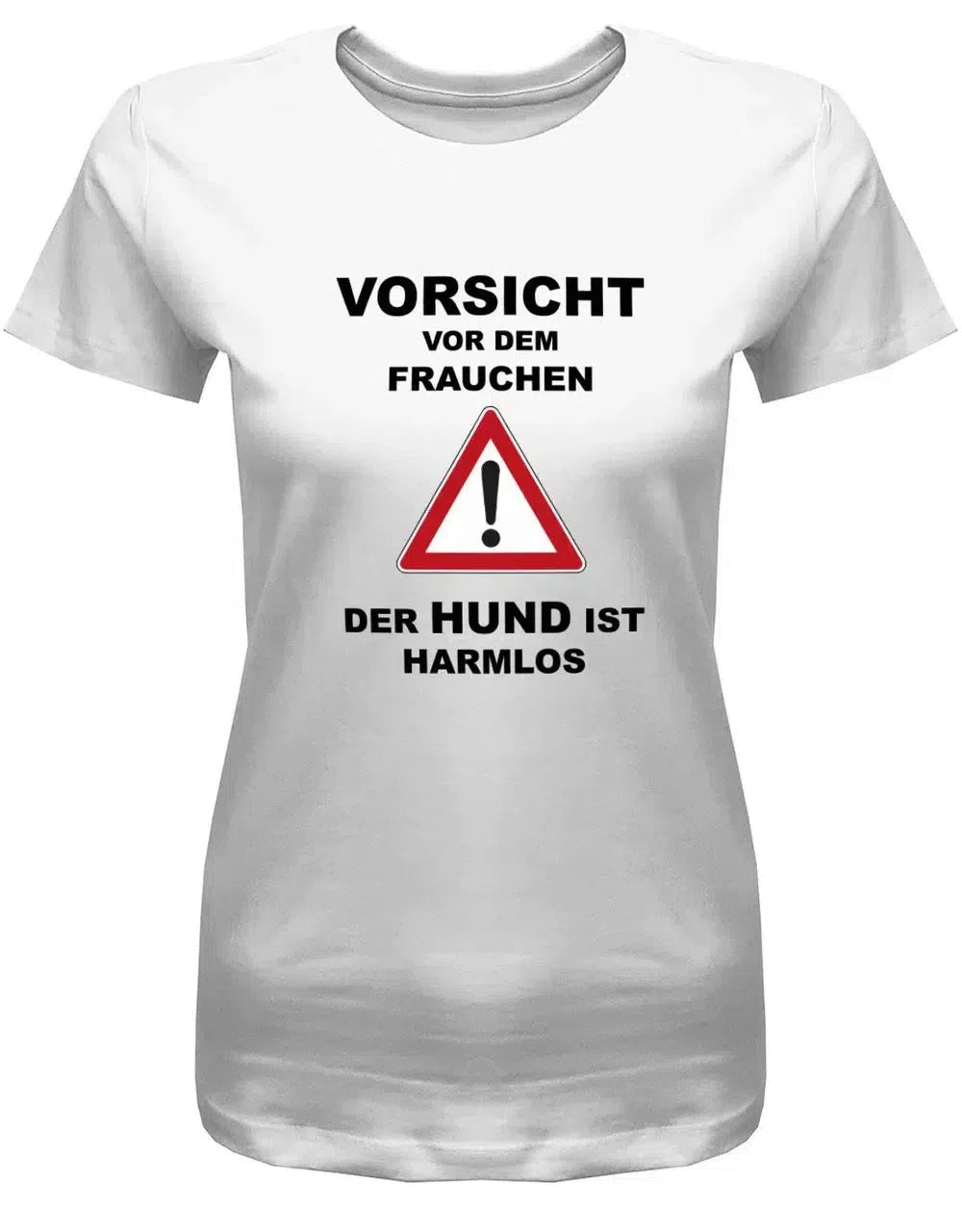 Vorsicht vor dem Frauchen - Der Hund ist harmlos - Damen T-Shirt