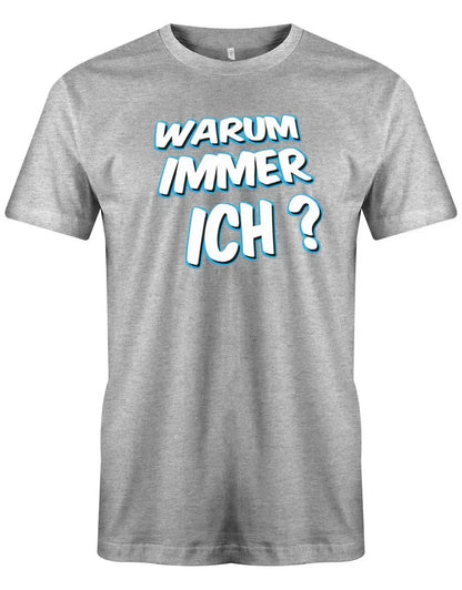 Warum immer ich - Fun - Herren T-Shirt