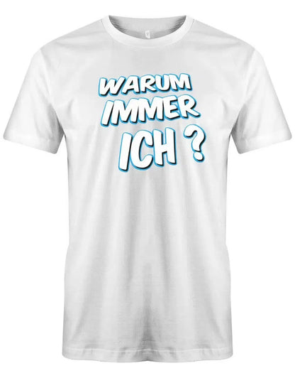Warum immer ich - Fun - Herren T-Shirt