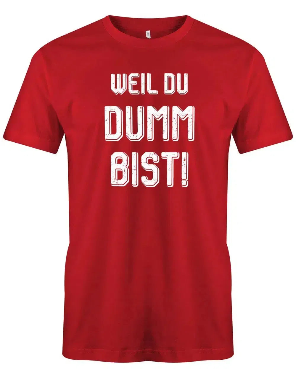 Weil Du dumm bist - wie oft ich das antworten möchte - Arbeit - Herren T-Shirt