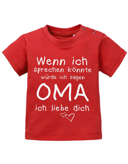 Wenn ich sprechen könnte würde ich sagen Oma ich Liebe Dich - Baby Sprüche Shirt