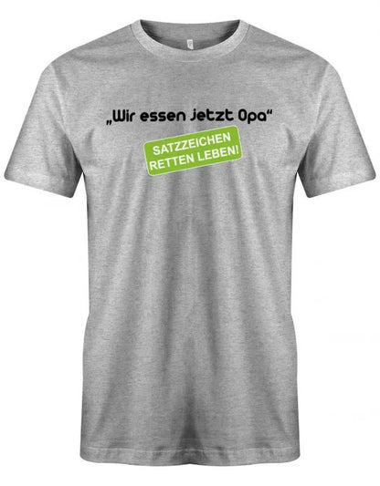 Wir essen jetzt Opa Satzzeichen retten leben - Herren T-Shirt