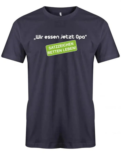 Wir essen jetzt Opa Satzzeichen retten leben - Herren T-Shirt