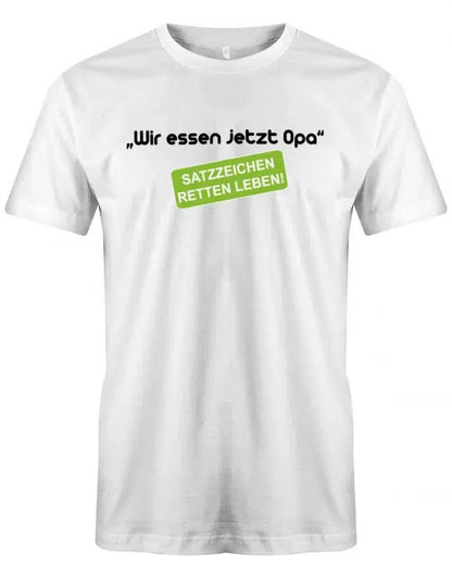 Wir essen jetzt Opa Satzzeichen retten leben - Herren T-Shirt