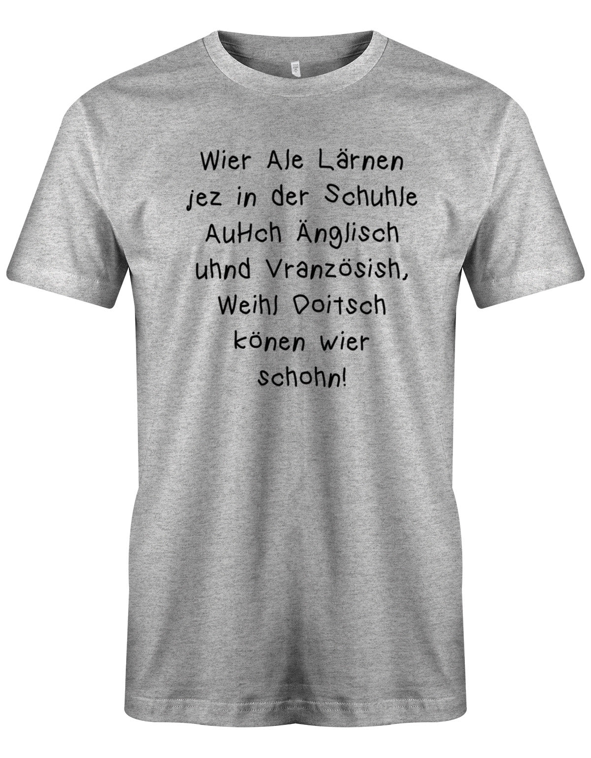 Wir alle lernen jetzt in der Schule Englisch weil Deutsch können wir schon - Lustige Sprüche - Herren T-Shirt