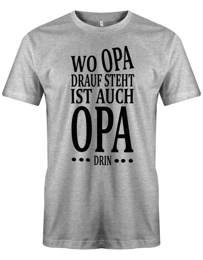 Wo Opa drauf steht ist auch Opa drin - Herren T-Shirt
