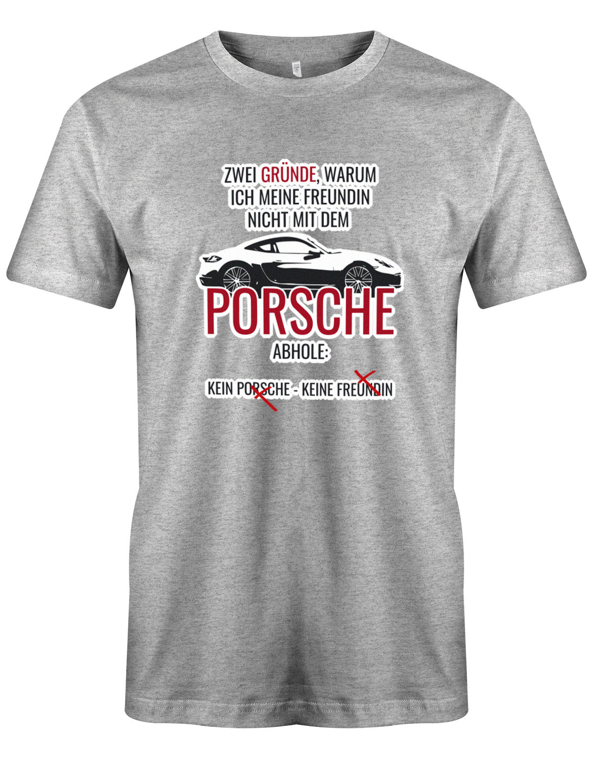 Zwei Gründe warum ich meine Freundin nicht mit dem Porsche abhole - Lustige Sprüche - Herren T-Shirt