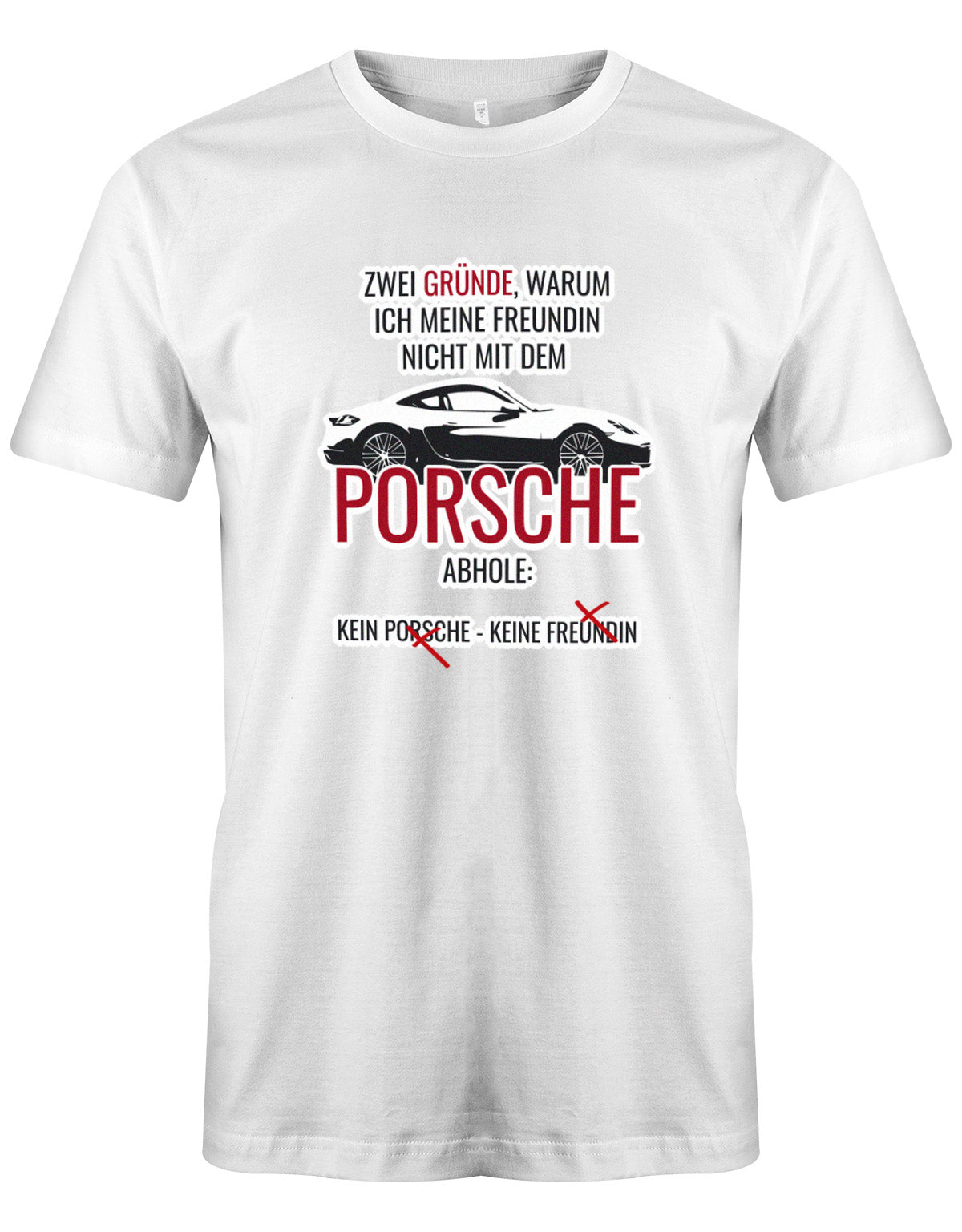 Zwei Gründe warum ich meine Freundin nicht mit dem Porsche abhole - Lustige Sprüche - Herren T-Shirt