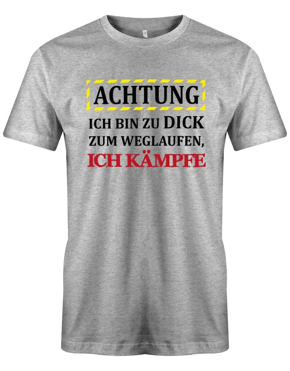 Achtung Ich bin zu dick zum weglaufen - ich kämpfe - Sprüche - Herren T-Shirt - T-Shirt bedrucken mit lustigen Sprüchen bei - myShirtStore