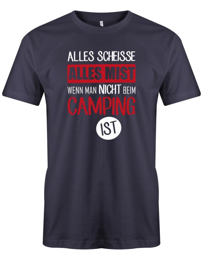 Alles Scheisse alles Mist wenn man nicht beim camping ist - Camper - Herren T-Shirt - T-Shirt bedrucken mit lustigen Sprüchen bei - myShirtStore