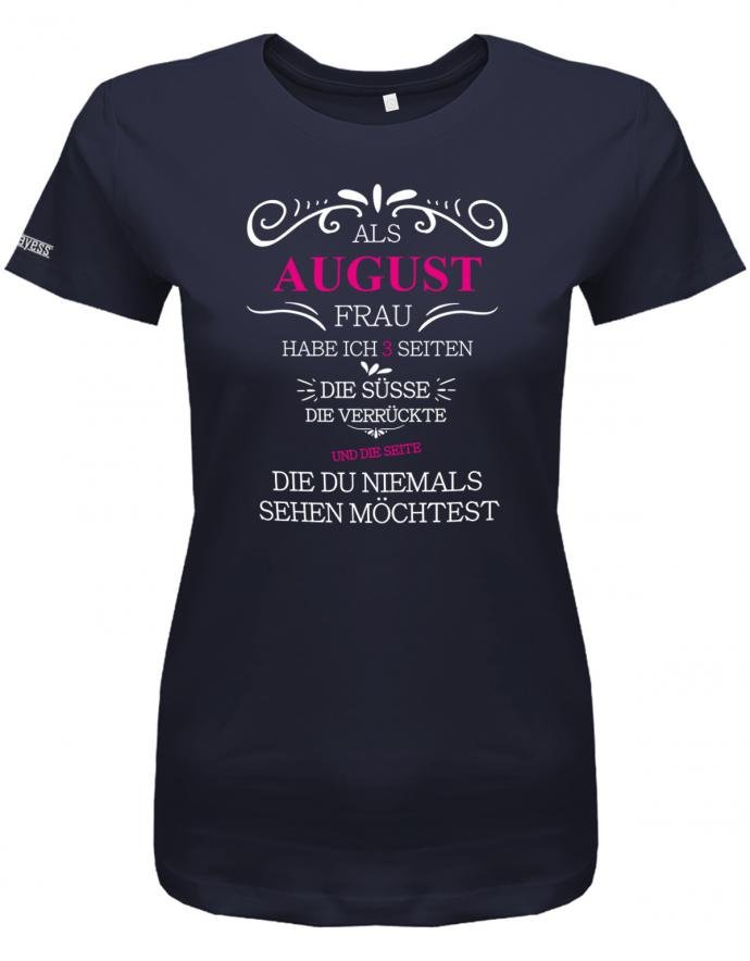 Als August Frau habe ich 3 Seiten - Süße, Verrückte, die du niemals sehen möchtest - Damen T-Shirt - T-Shirt bedrucken mit lustigen Sprüchen bei - myShirtStore