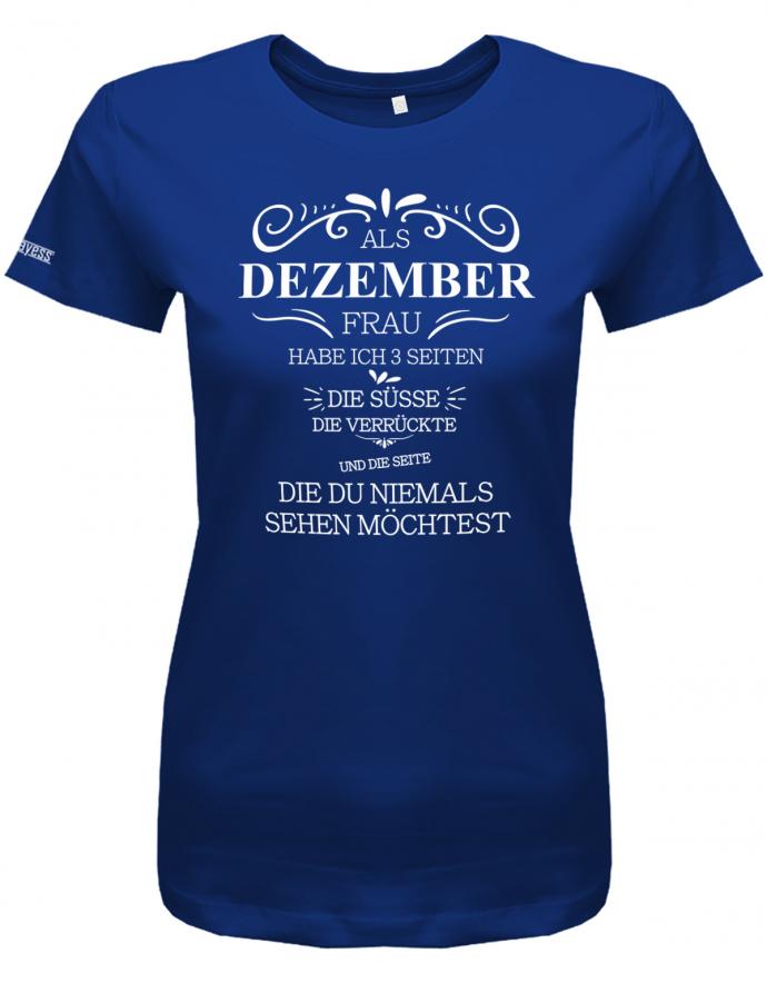 Als Dezember Frau habe ich 3 Seiten - Die Süße, Verrückte, die du niemals sehen möchtest - Damen Shirt - T-Shirt bedrucken mit lustigen Sprüchen bei - myShirtStore