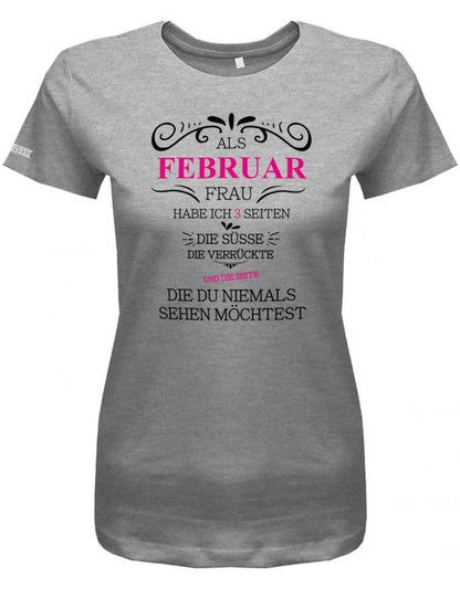 Als Februar Frau habe ich 3 Seiten - Süße, Verrückte und die du niemals sehen möchtest - Damen T-Shirt - T-Shirt bedrucken mit lustigen Sprüchen bei - myShirtStore