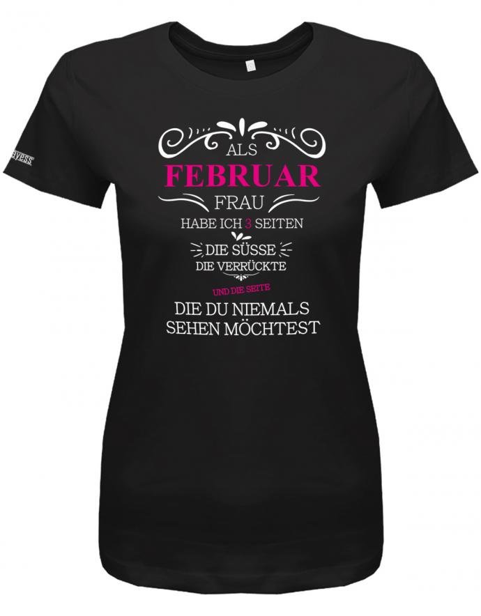 Als Februar Frau habe ich 3 Seiten - Süße, Verrückte und die du niemals sehen möchtest - Damen T-Shirt - T-Shirt bedrucken mit lustigen Sprüchen bei - myShirtStore